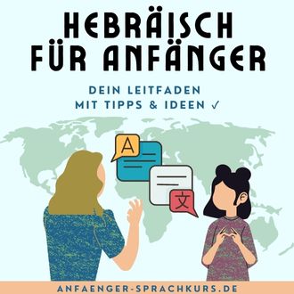 Hebräisch für Anfänger - Dein Leitfaden mit Tipps und Ideen