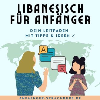 Libanesisch für Anfänger - Dein Leitfaden mit Tipps und Ideen