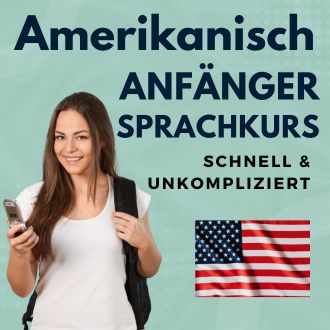 Amerikanisch Anfänger Sprachurs - schnell und unkompliziert