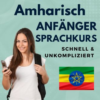 Amharisch Anfänger Sprachurs - schnell und unkompliziert