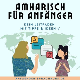 Amharisch für Anfänger - Dein Leitfaden mit Tipps und Ideen