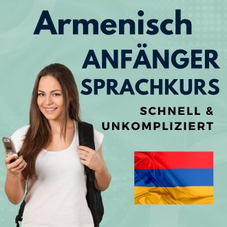 Armenisch Anfänger Sprachurs - schnell und unkompliziert
