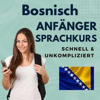 Bosnisch Anfänger Sprachurs - schnell und unkompliziert