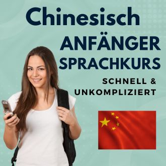 Chinesisch Anfänger Sprachurs - schnell und unkompliziert