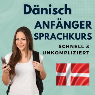 Dänisch Anfänger Sprachurs - schnell und unkompliziert