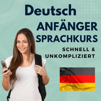 Deutsch Anfänger Sprachurs - schnell und unkompliziert
