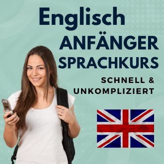 Englisch Anfänger Sprachurs - schnell und unkompliziert
