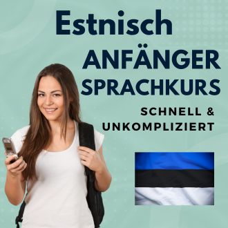 Estnisch Anfänger Sprachurs - schnell und unkompliziert