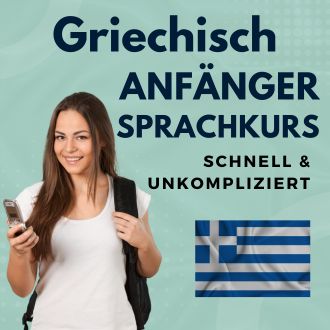 Griechisch Anfänger Sprachurs - schnell und unkompliziert