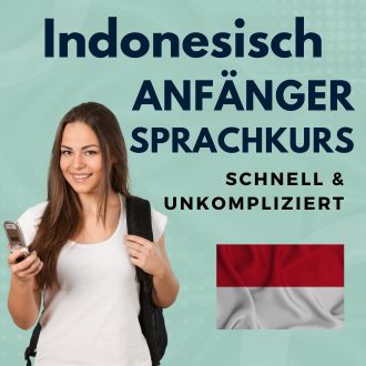 Indonesisch Anfänger Sprachurs - schnell und unkompliziert