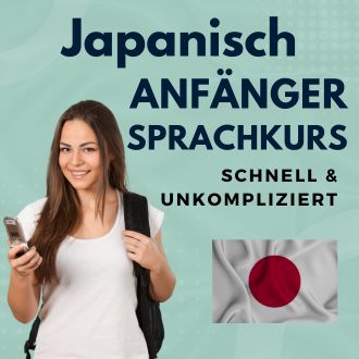 Japanisch Anfänger Sprachurs - schnell und unkompliziert