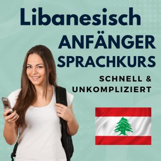 Libanesisch Anfänger Sprachurs - schnell und unkompliziert
