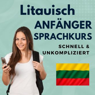 Litauisch Anfänger Sprachurs - schnell und unkompliziert