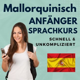 Mallorquinisch Anfänger Sprachurs - schnell und unkompliziert