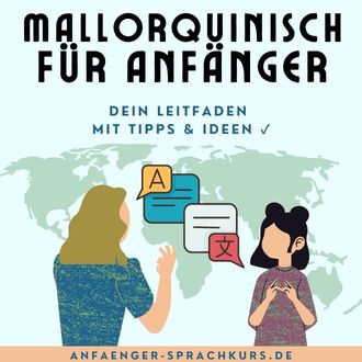 Mallorquinisch für Anfänger - Dein Leitfaden mit Tipps und Ideen