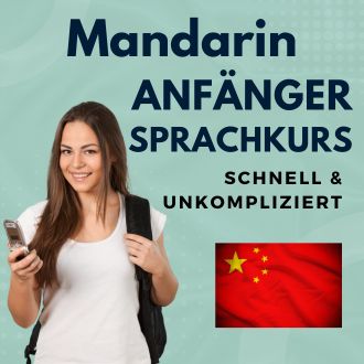 Mandarin Anfänger Sprachurs - schnell und unkompliziert