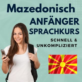 Mazedonisch Anfänger Sprachurs - schnell und unkompliziert