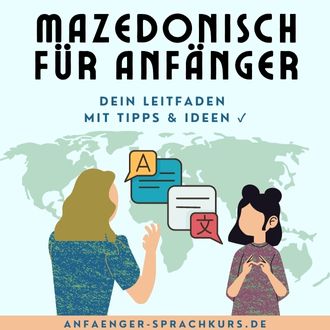 Mazedonisch für Anfänger - Dein Leitfaden mit Tipps und Ideen