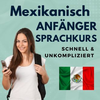 Mexikanisch Anfänger Sprachurs - schnell und unkompliziert