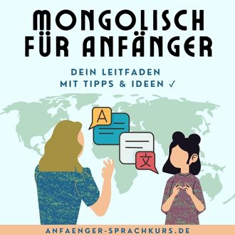 Mongolisch für Anfänger - Dein Leitfaden mit Tipps und Ideen