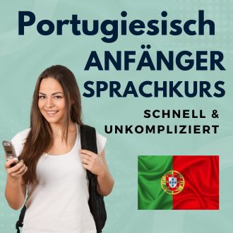 Portugiesisch Anfänger Sprachurs - schnell und unkompliziert