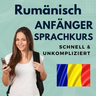 Rumänisch Anfänger Sprachurs - schnell und unkompliziert