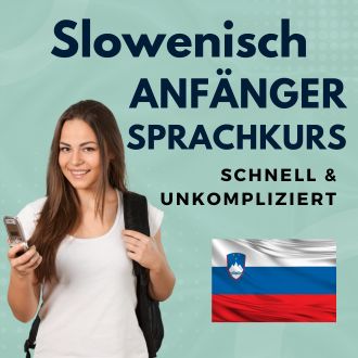 Slowenisch Anfänger Sprachurs - schnell und unkompliziert