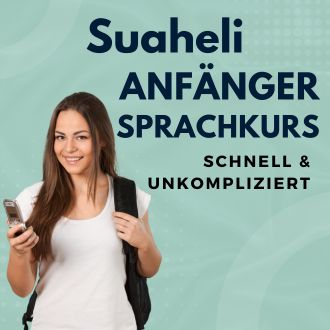 Suaheli Anfänger Sprachurs - schnell und unkompliziert