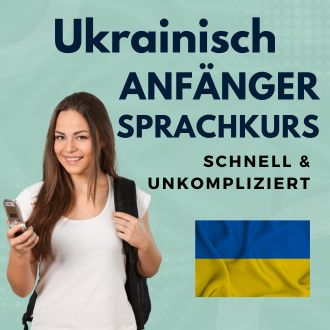Ukrainisch Anfänger Sprachurs - schnell und unkompliziert