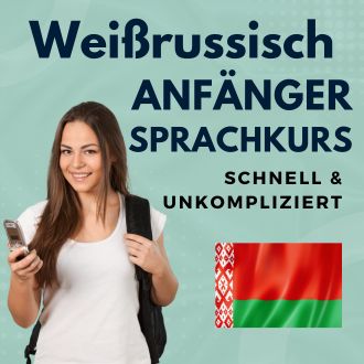 Weißrussisch Anfänger Sprachurs - schnell und unkompliziert